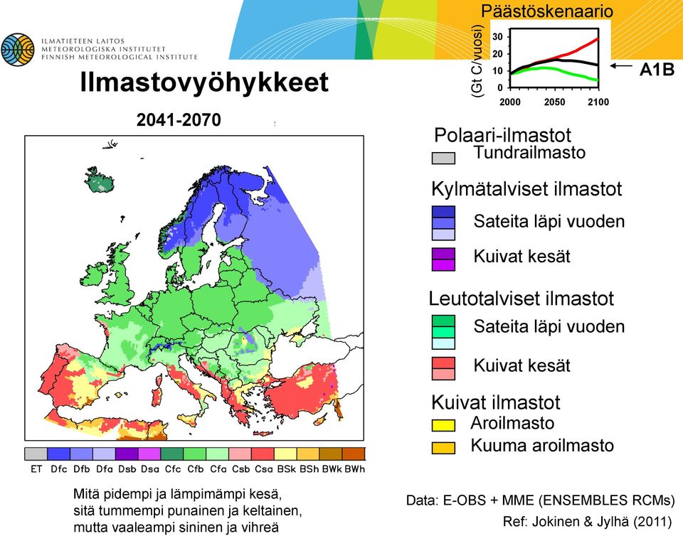 Kuuma aroilmasto A1B Mitä pidempi ja lämpimämpi kesä, sitä tummempi punainen ja