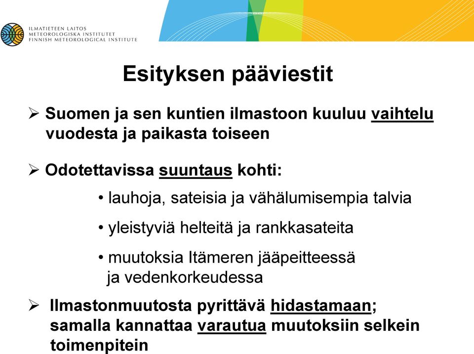 yleistyviä helteitä ja rankkasateita muutoksia Itämeren jääpeitteessä ja vedenkorkeudessa