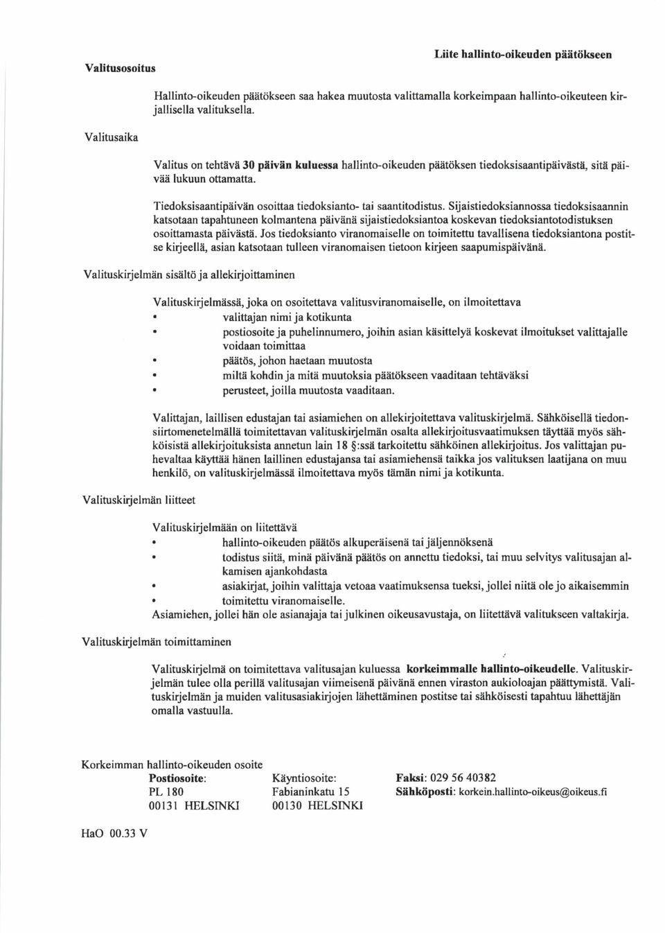 Sijaistiedoksiannossa tiedoksisaannin katsotaan tapahtuneen kolmantena päivänä sijaistiedoksiantoa koskevan tiedoksiantotodistuksen osoittamasta päivästä.