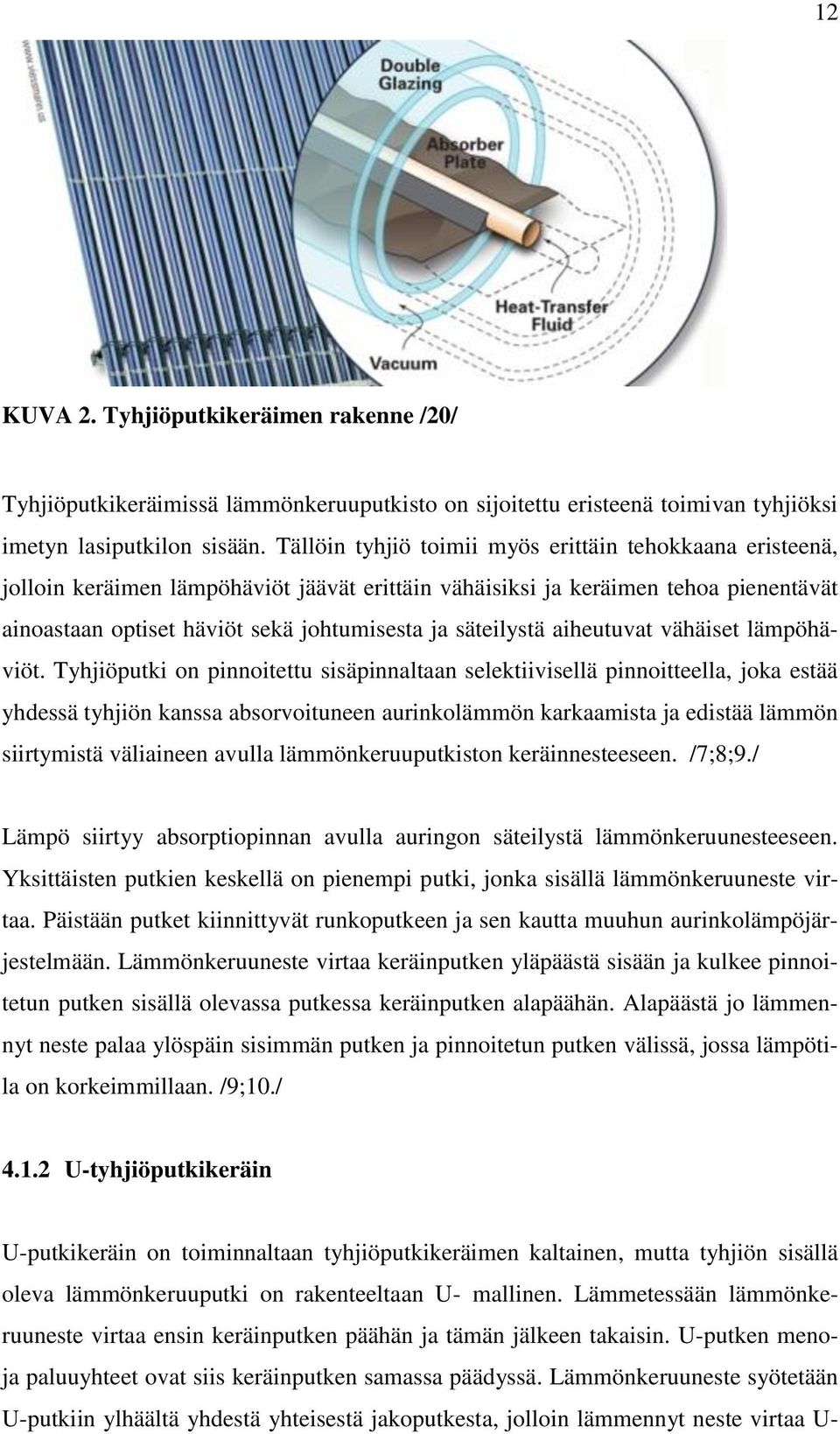 säteilystä aiheutuvat vähäiset lämpöhäviöt.