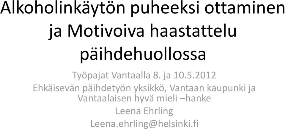2012 Ehkäisevän päihdetyön yksikkö, Vantaan kaupunki ja