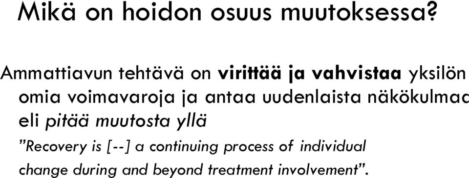 voimavaroja ja antaa uudenlaista näkökulmaa eli pitää muutosta