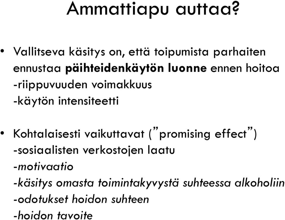 ennen hoitoa -riippuvuuden voimakkuus -käytön intensiteetti Kohtalaisesti vaikuttavat