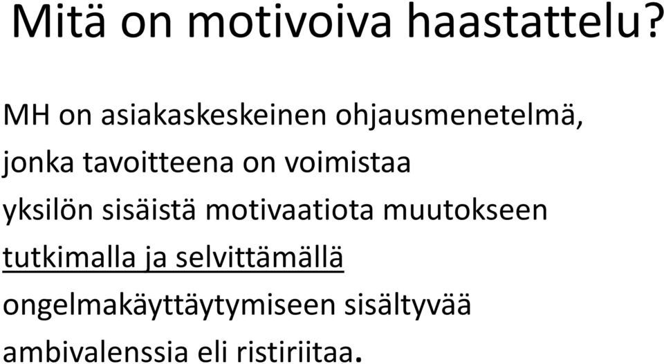 on voimistaa yksilön sisäistä motivaatiota muutokseen