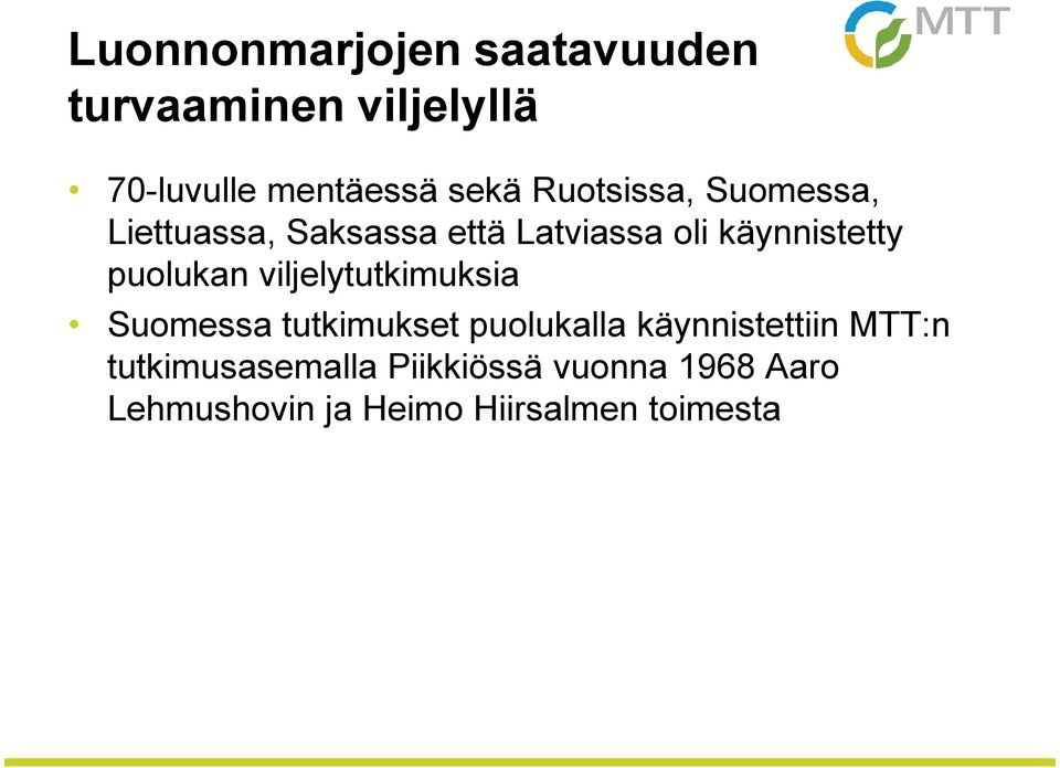 puolukan viljelytutkimuksia Suomessa tutkimukset puolukalla käynnistettiin