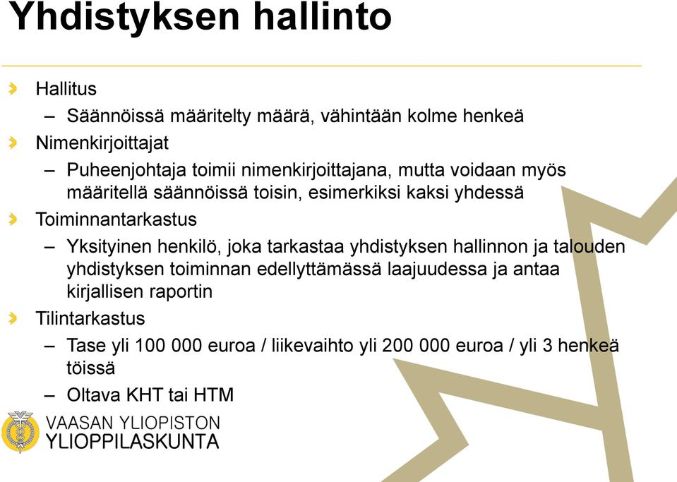 Yksityinen henkilö, joka tarkastaa yhdistyksen hallinnon ja talouden yhdistyksen toiminnan edellyttämässä laajuudessa ja