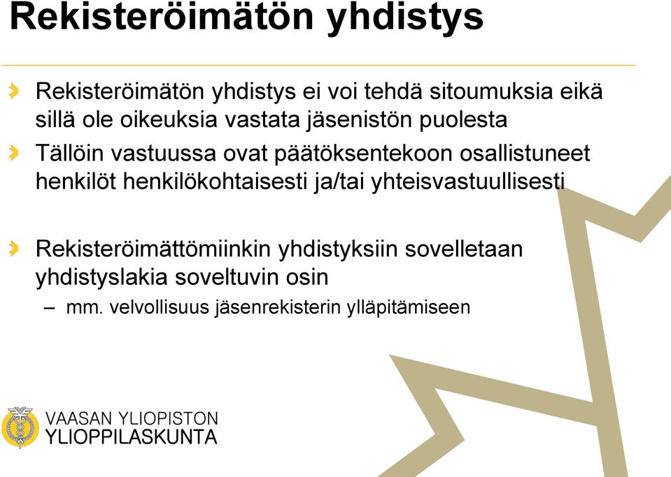 henkilöt henkilökohtaisesti ja/tai yhteisvastuullisesti Rekisteröimättömiinkin