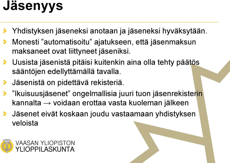 Uusista jäsenistä pitäisi kuitenkin aina olla tehty päätös sääntöjen edellyttämällä tavalla.