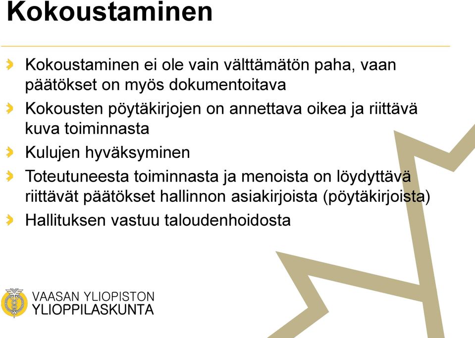 toiminnasta Kulujen hyväksyminen Toteutuneesta toiminnasta ja menoista on löydyttävä