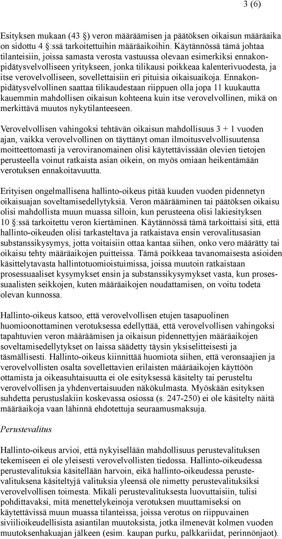 sovellettaisiin eri pituisia oikaisuaikoja.