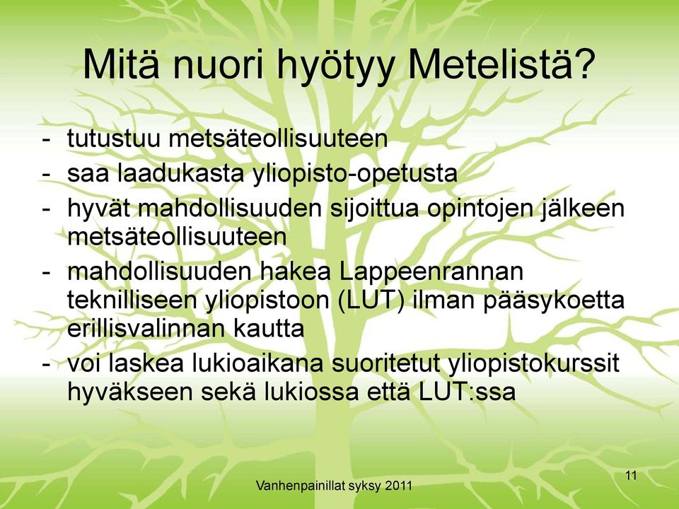 sijoittua opintojen jälkeen metsäteollisuuteen - mahdollisuuden hakea Lappeenrannan