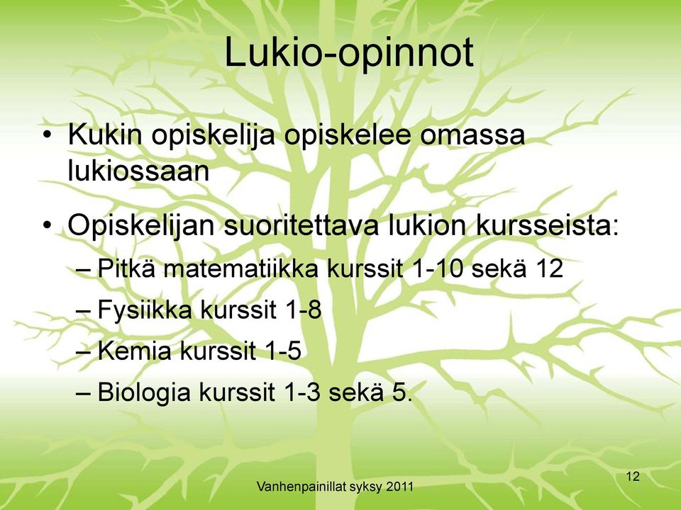 kursseista: Pitkä matematiikka kurssit 1-10 sekä 12