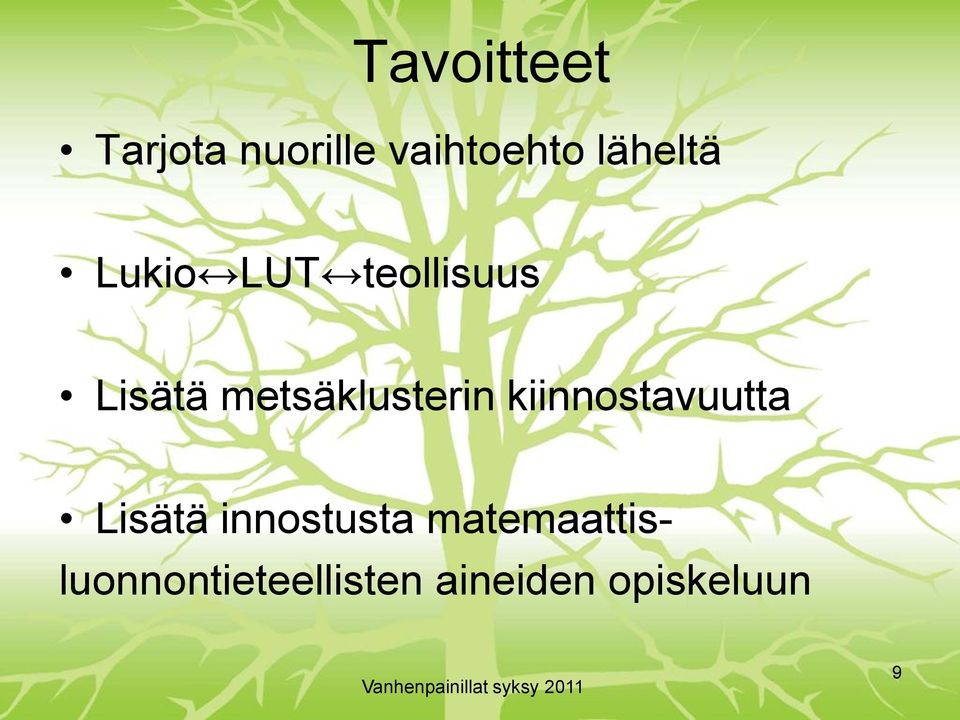 metsäklusterin kiinnostavuutta Lisätä