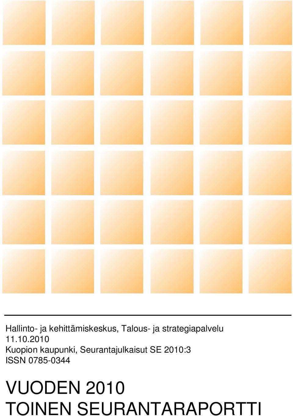 2010 Kuopion kaupunki, Seurantajulkaisut