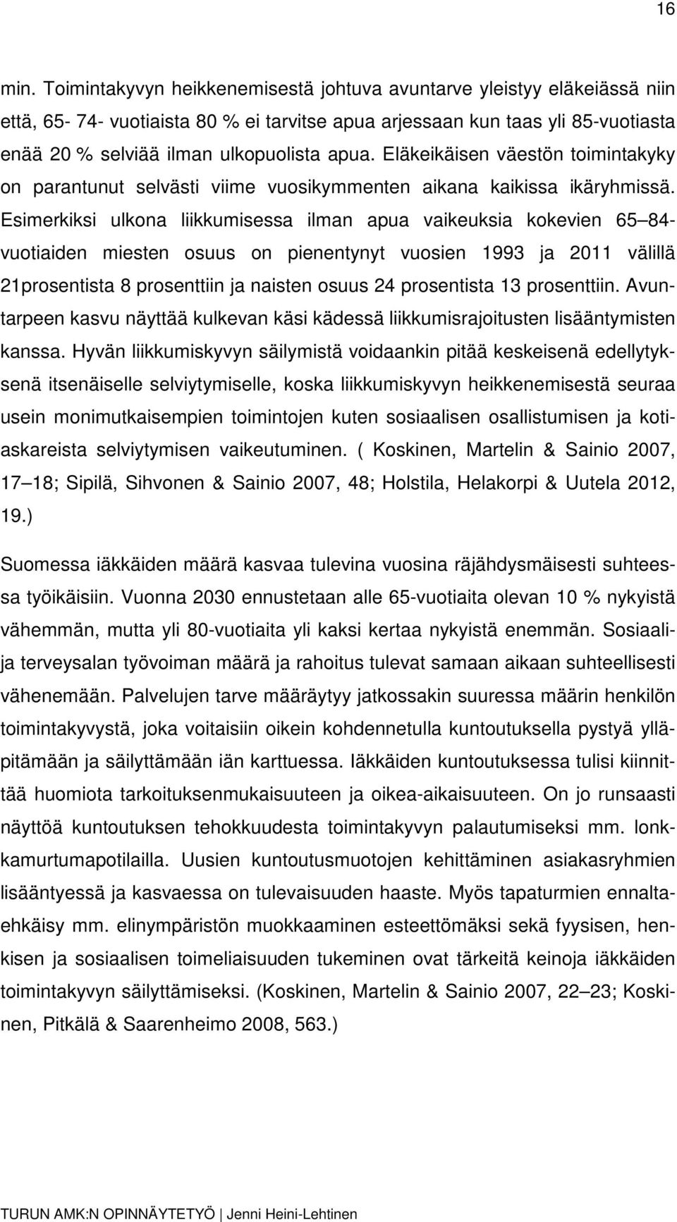 Eläkeikäisen väestön toimintakyky on parantunut selvästi viime vuosikymmenten aikana kaikissa ikäryhmissä.