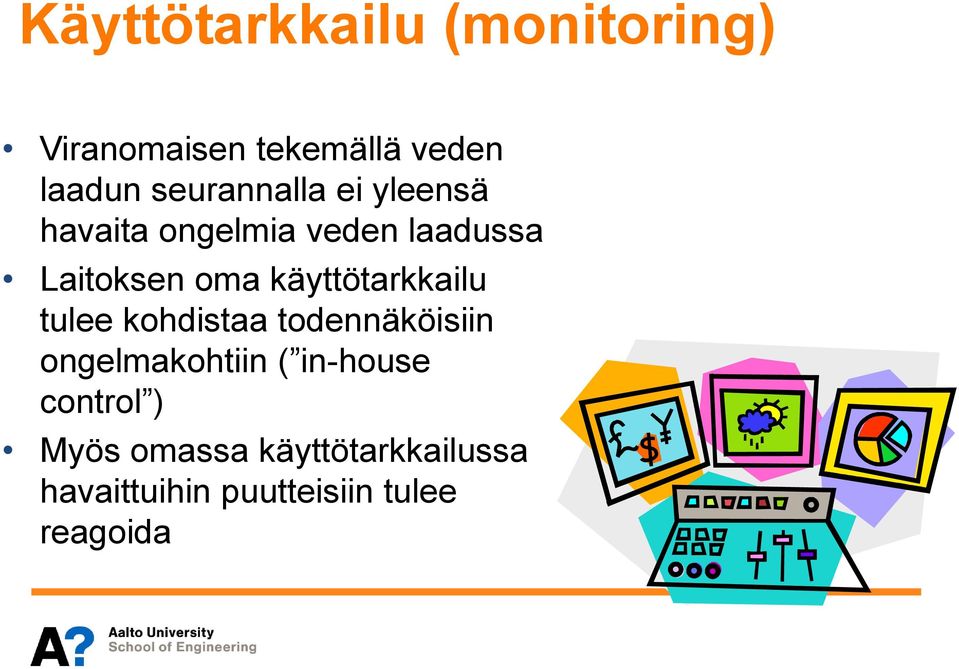 käyttötarkkailu tulee kohdistaa todennäköisiin ongelmakohtiin (