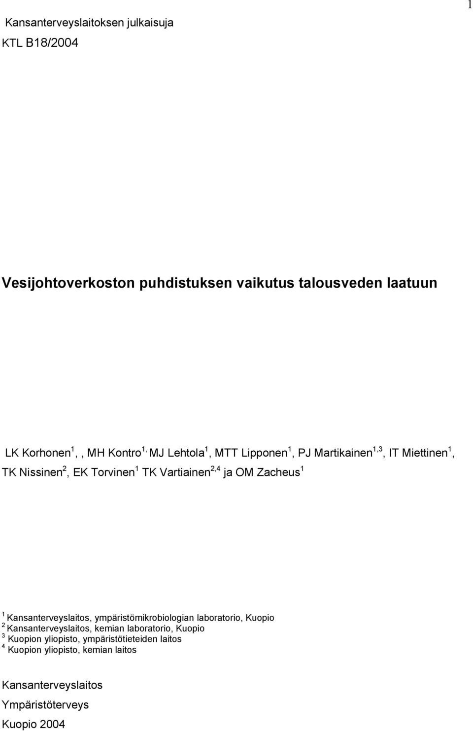 Zacheus 1 1 Kansanterveyslaitos, ympäristömikrobiologian laboratorio, Kuopio 2 Kansanterveyslaitos, kemian laboratorio, Kuopio 3