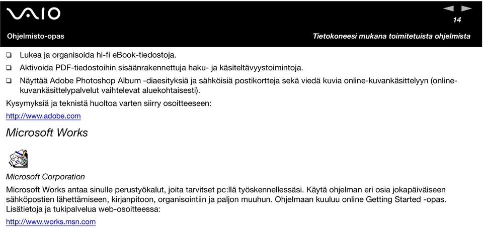 Kysymyksiä ja teknistä huoltoa varten siirry osoitteeseen: http://www.adobe.