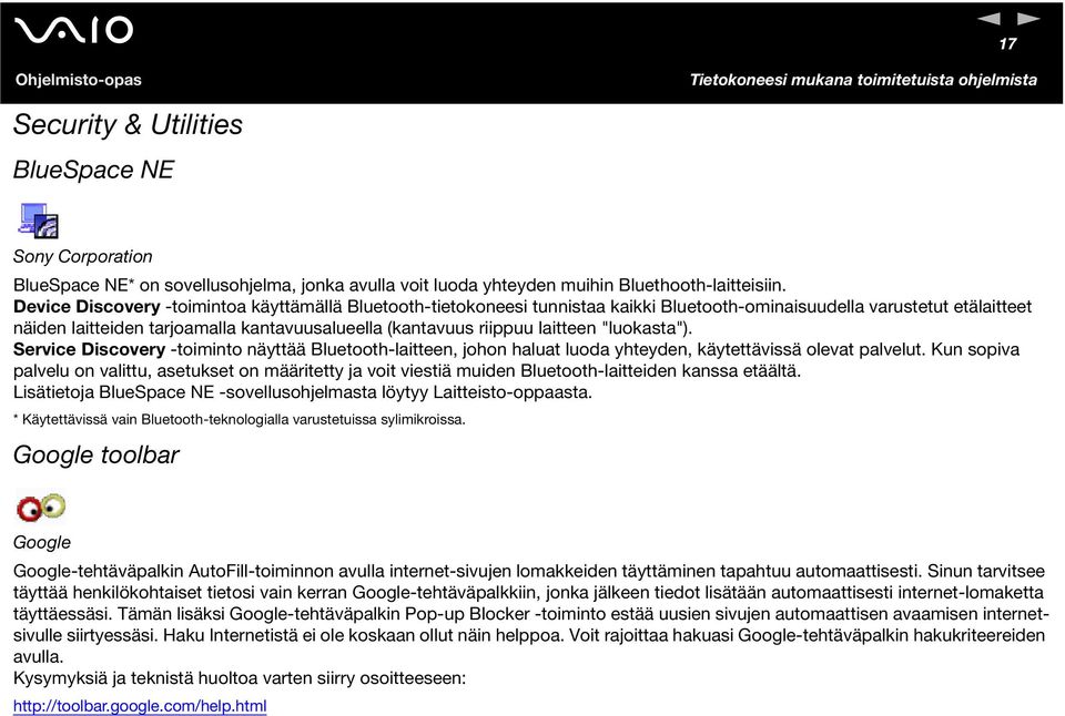 laitteen "luokasta"). Service Discovery -toiminto näyttää Bluetooth-laitteen, johon haluat luoda yhteyden, käytettävissä olevat palvelut.