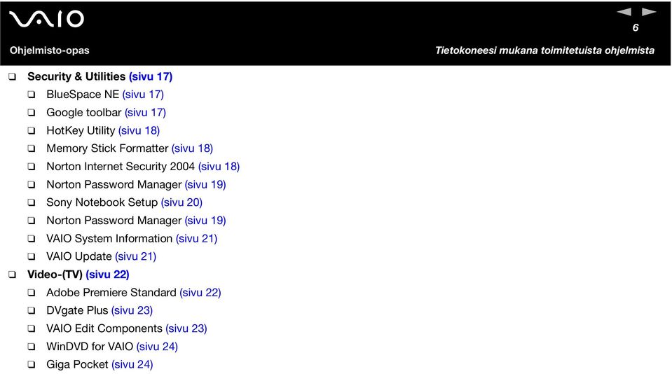 orton Password Manager (sivu 19) VAIO System Information (sivu 21) VAIO Update (sivu 21) Video-(TV) (sivu 22) Adobe