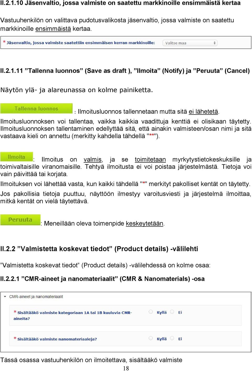 Ilmoitusluonnoksen voi tallentaa, vaikka kaikkia vaadittuja kenttiä ei olisikaan täytetty.