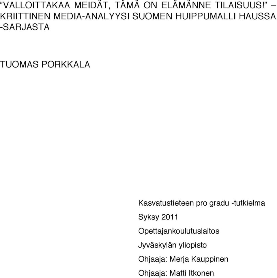 TUOMAS PORKKALA Kasvatustieteen pro gradu -tutkielma Syksy 2011