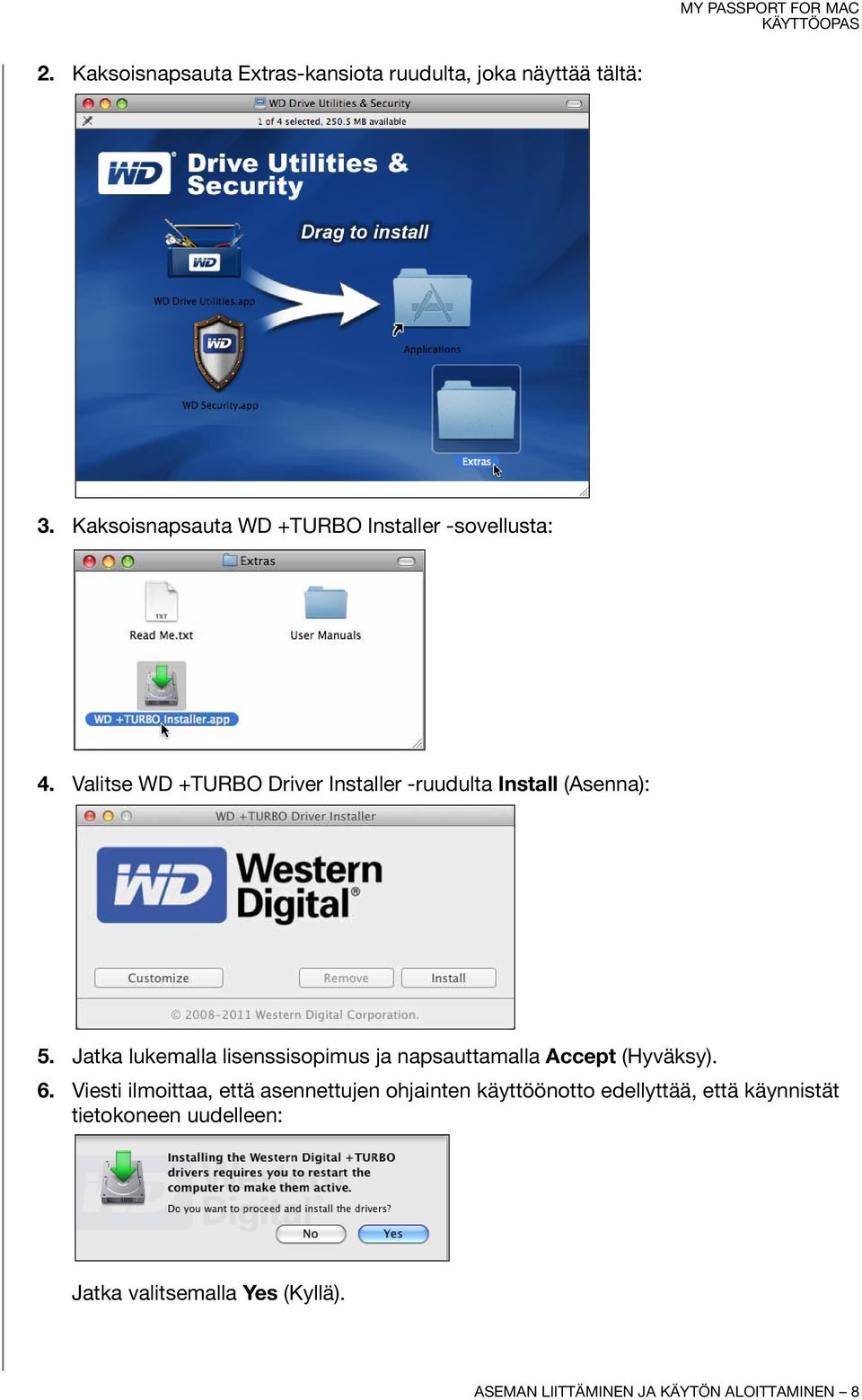 Valitse WD +TURBO Driver Installer -ruudulta Install (Asenna): 5.