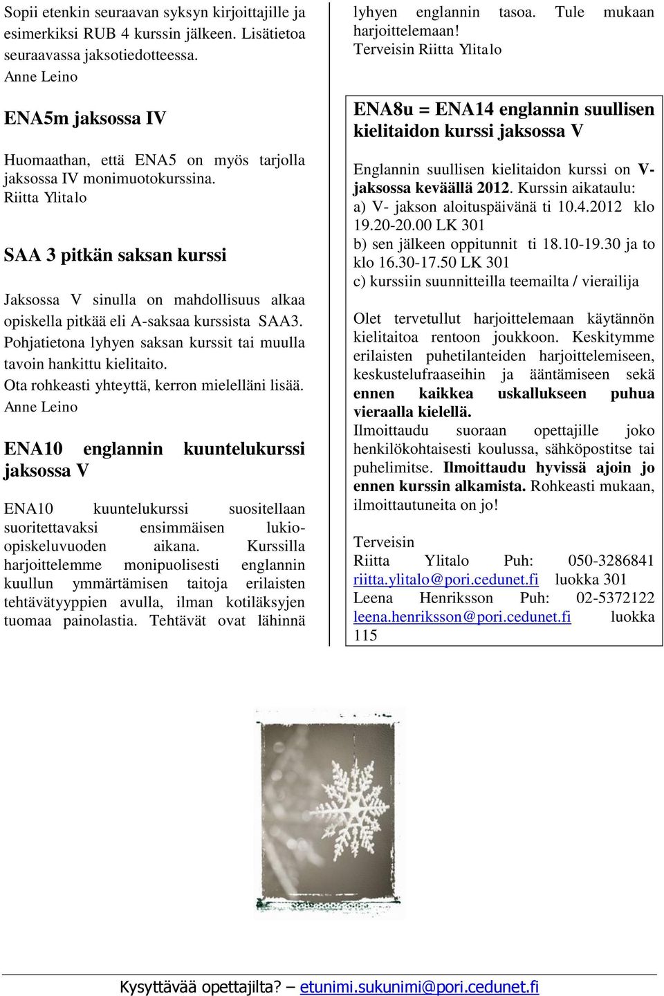 Riitta Ylitalo SAA 3 pitkän saksan kurssi Jaksossa V sinulla on mahdollisuus alkaa opiskella pitkää eli A-saksaa kurssista SAA3.