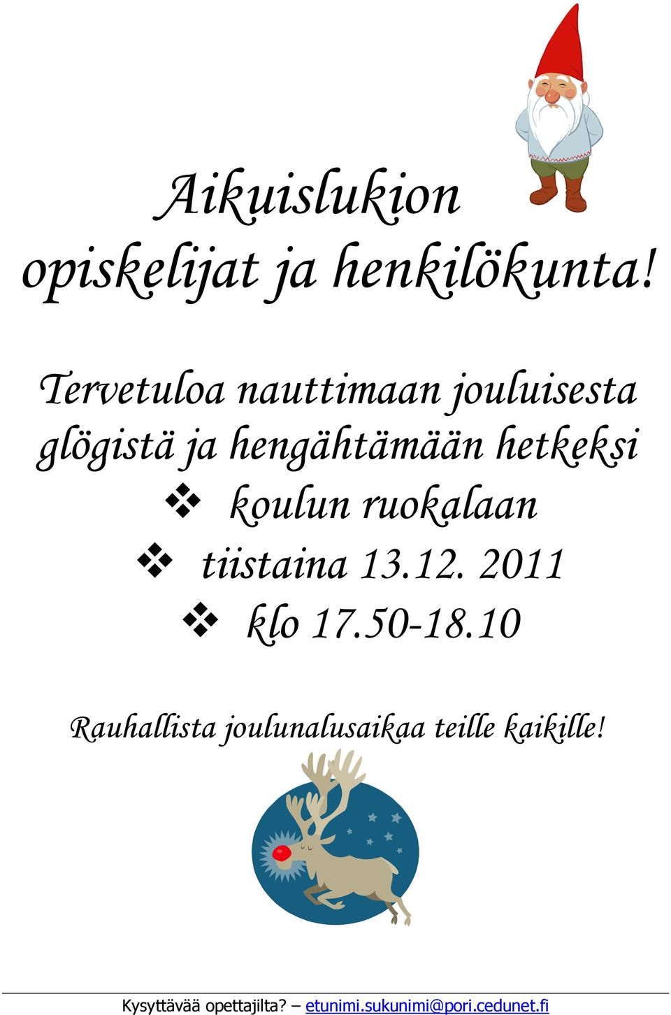 hengähtämään hetkeksi koulun ruokalaan tiistaina 13.