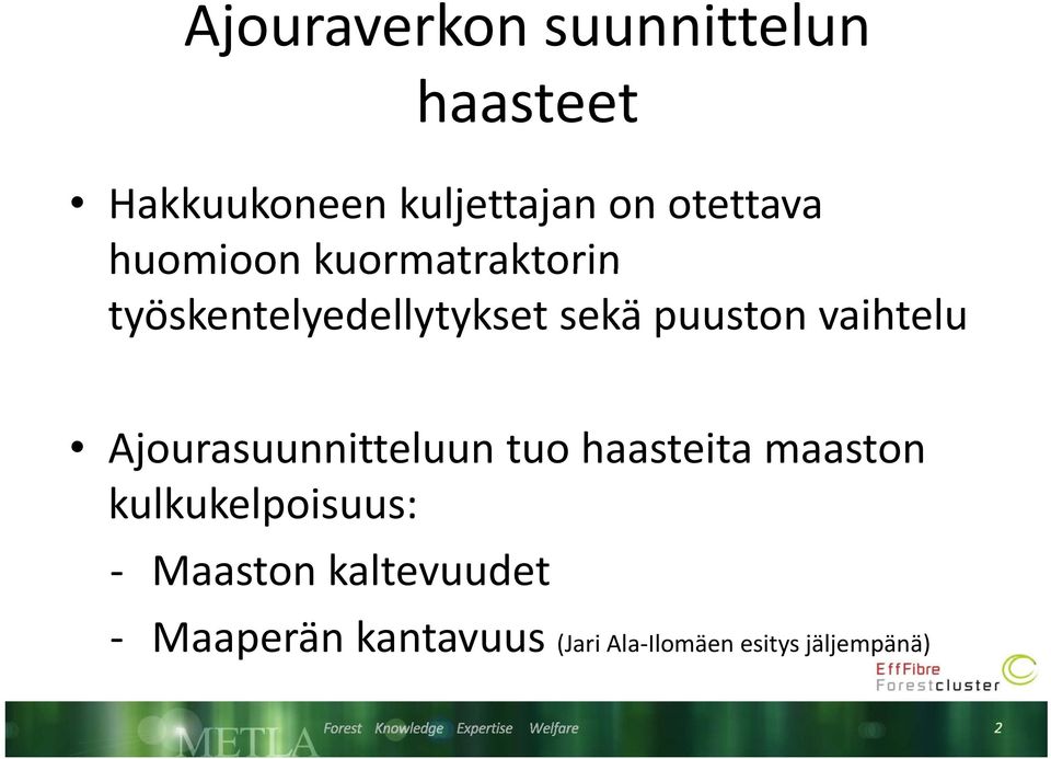 vaihtelu Ajourasuunnitteluun tuo haasteita maaston kulkukelpoisuus: