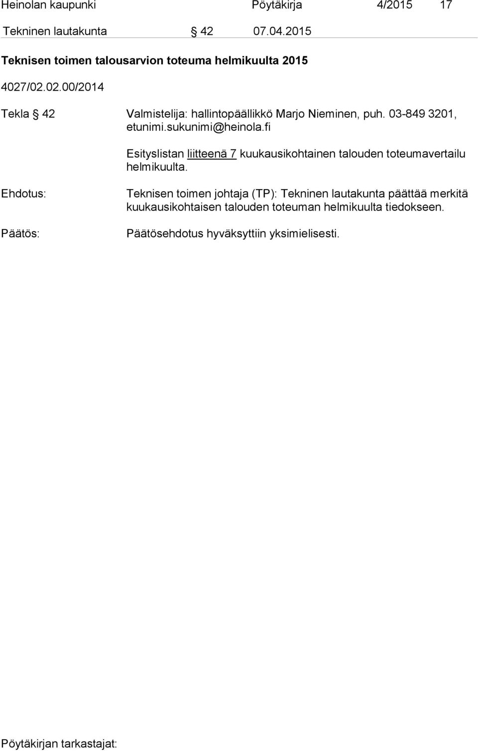 /02.02.00/2014 Tekla 42 Valmistelija: hallintopäällikkö Marjo Nieminen, puh. 03-849 3201, etunimi.sukunimi@heinola.