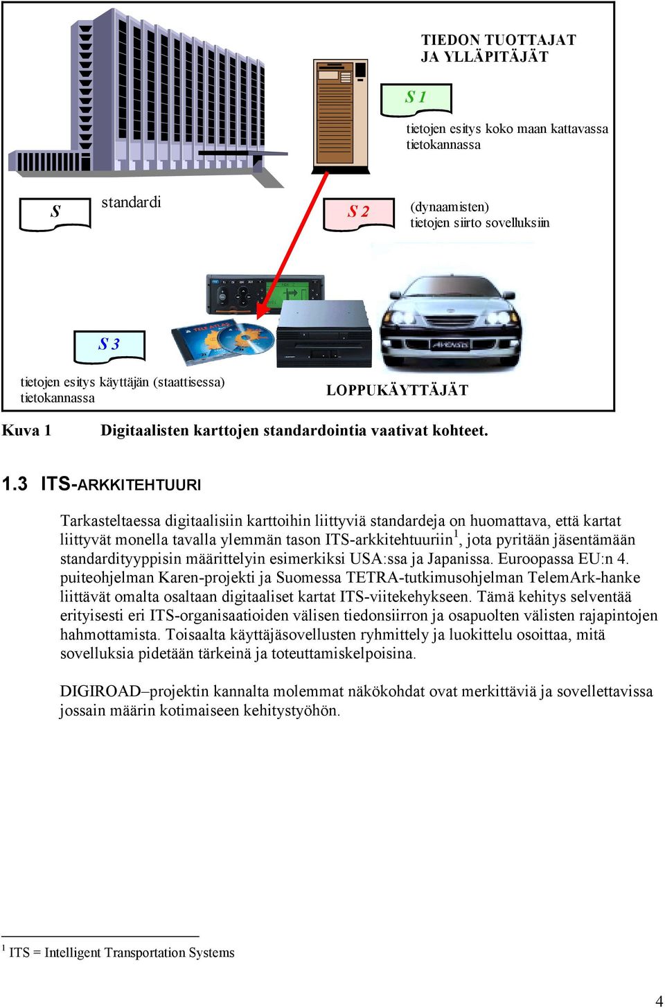 Digitaalisten karttojen standardointia vaativat kohteet. 1.