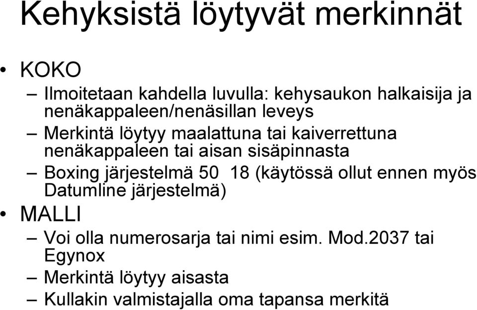 sisäpinnasta Boxing järjestelmä 50 18 (käytössä ollut ennen myös Datumline järjestelmä) MALLI Voi