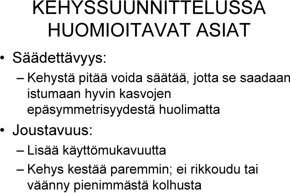 epäsymmetrisyydestä huolimatta Joustavuus: Lisää