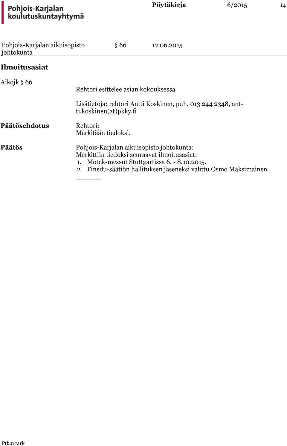 Lisätietoja: rehtori Antti Koskinen, puh. 013 244 2348, antti.koskinen(at)pkky.