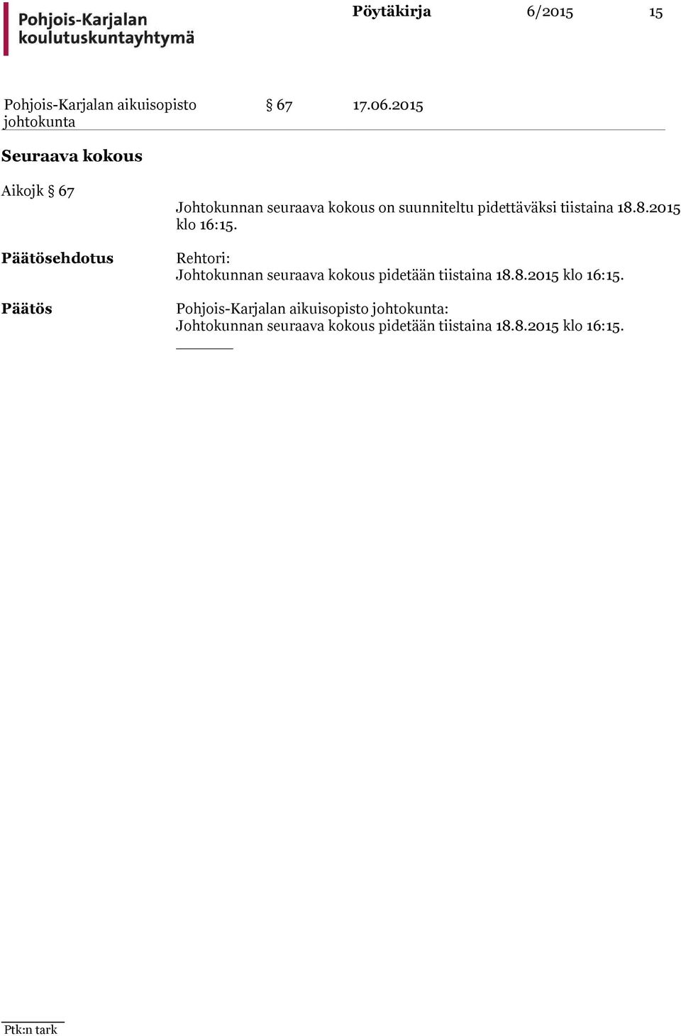 suunniteltu pidettäväksi tiistaina 18.8.2015 klo 16:15.