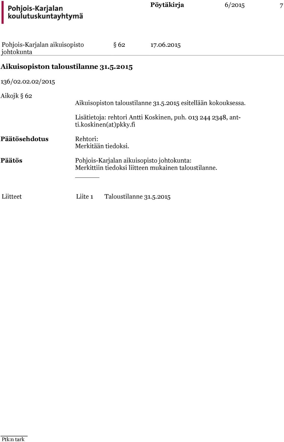 Lisätietoja: rehtori Antti Koskinen, puh. 013 244 2348, antti.koskinen(at)pkky.
