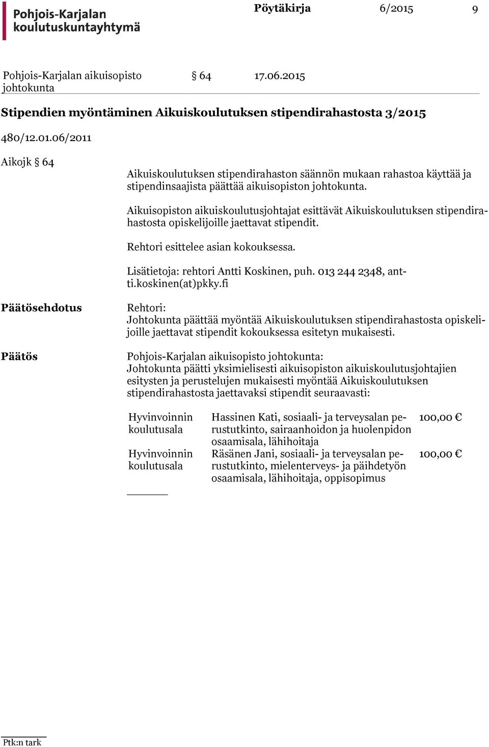 Lisätietoja: rehtori Antti Koskinen, puh. 013 244 2348, antti.koskinen(at)pkky.