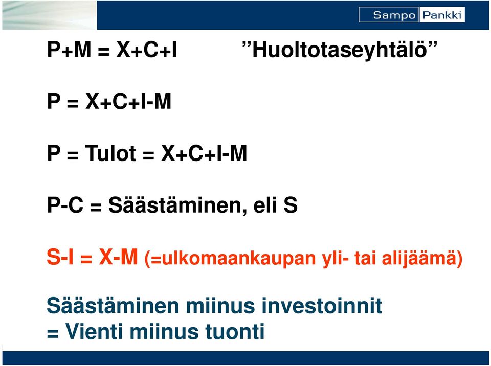 X-M (=ulkomaankaupan yli- tai alijäämä)