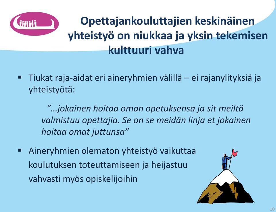 opetuksensa ja sit meiltä valmistuu opettajia.