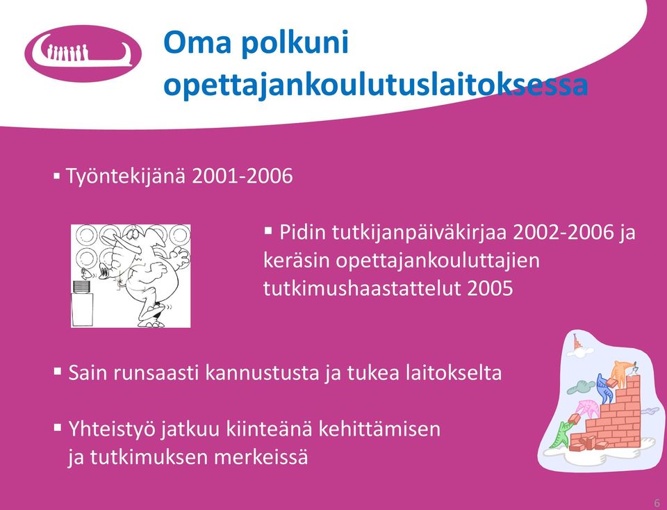 tutkimushaastattelut 2005 Sain runsaasti kannustusta ja tukea