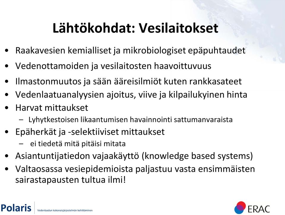 Lyhytkestoisen likaantumisen havainnointi sattumanvaraista Epäherkät ja -selektiiviset mittaukset ei tiedetä mitä pitäisi mitata