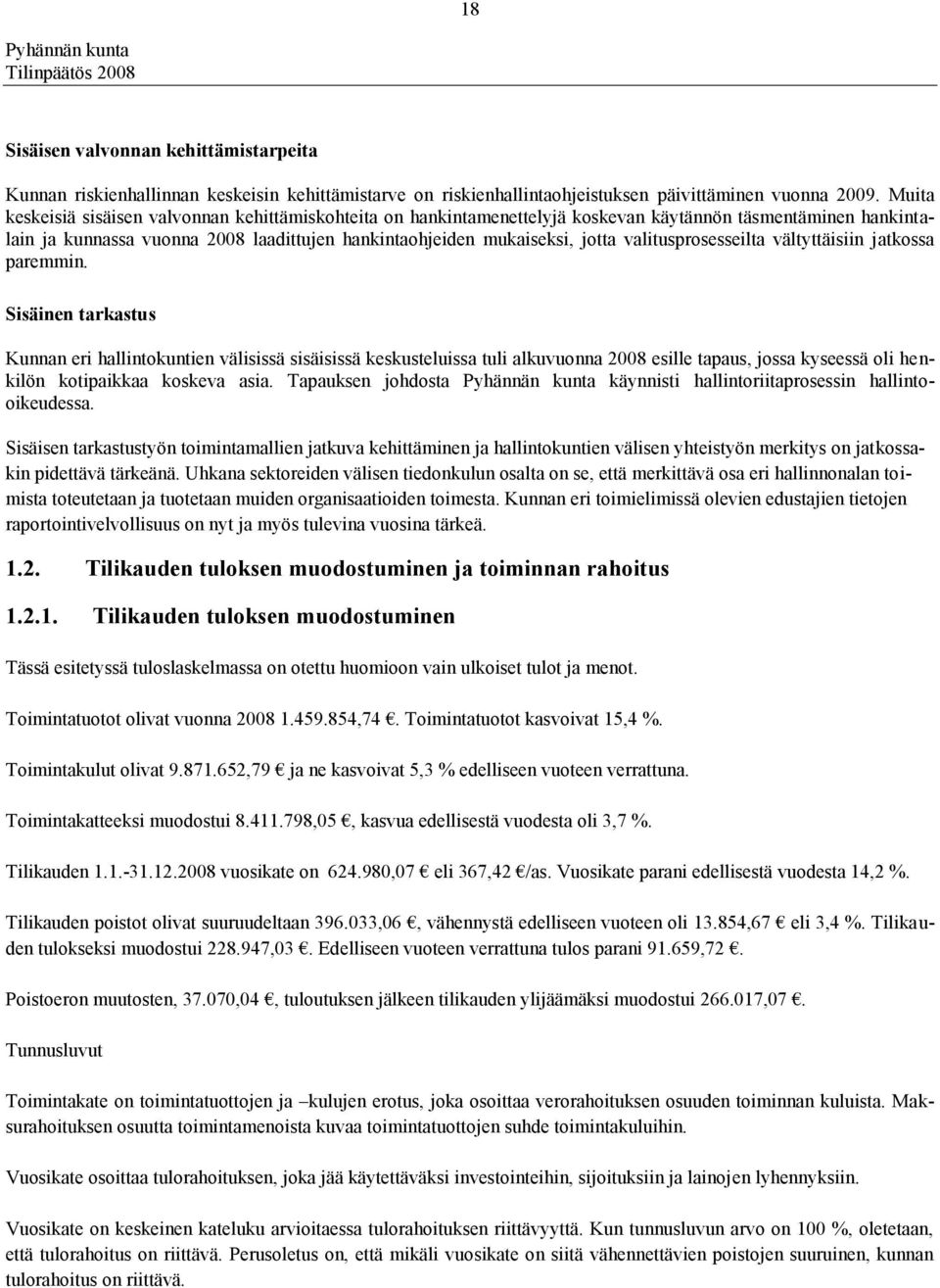 valitusprosesseilta vältyttäisiin jatkossa paremmin.