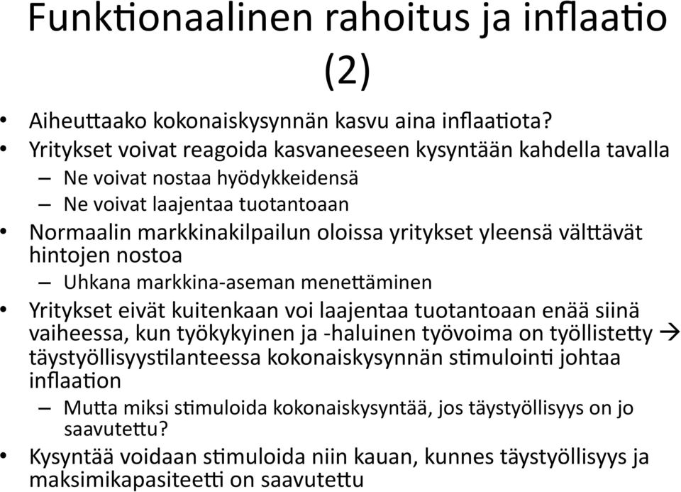 yleensä välgävät hintojen nostoa Uhkana markkina- aseman menegäminen Yritykset eivät kuitenkaan voi laajentaa tuotantoaan enää siinä vaiheessa, kun työkykyinen ja - haluinen