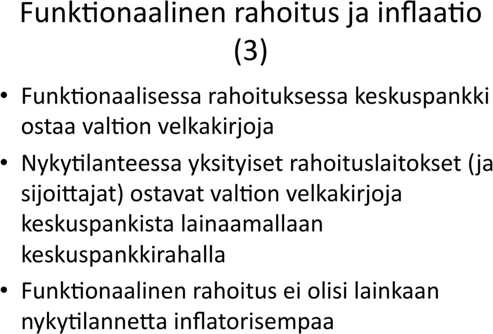 rahoituslaitokset (ja sijoigajat) ostavat valbon velkakirjoja keskuspankista