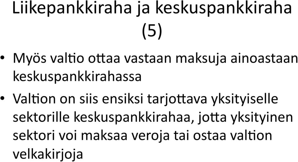 ensiksi tarjogava yksityiselle sektorille keskuspankkirahaa,