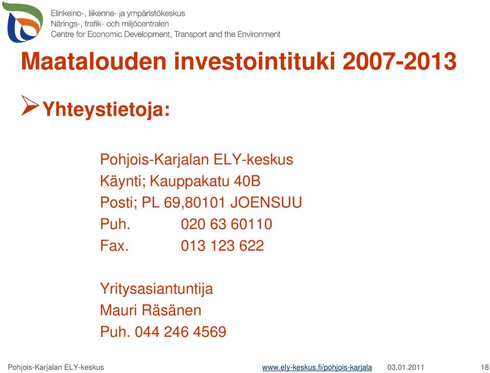 020 63 60110 Fax. 013 123 622 Yritysasiantuntija Mauri Räsänen Puh.