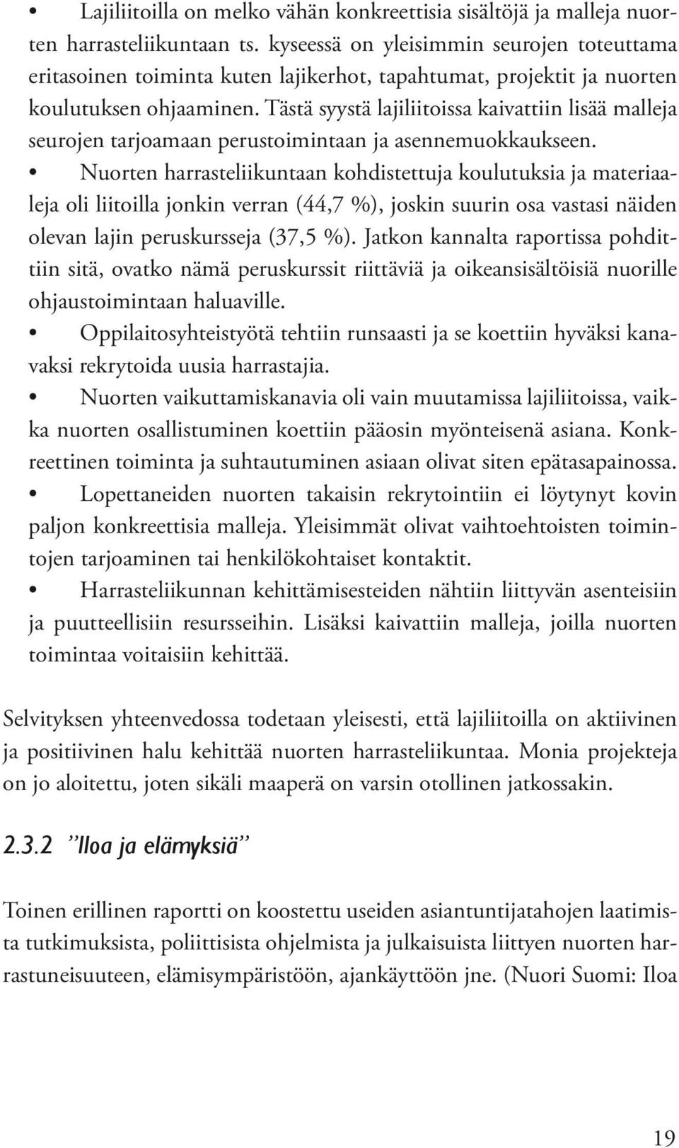 Tästä syystä lajiliitoissa kaivattiin lisää malleja seurojen tarjoamaan perustoimintaan ja asennemuokkaukseen.