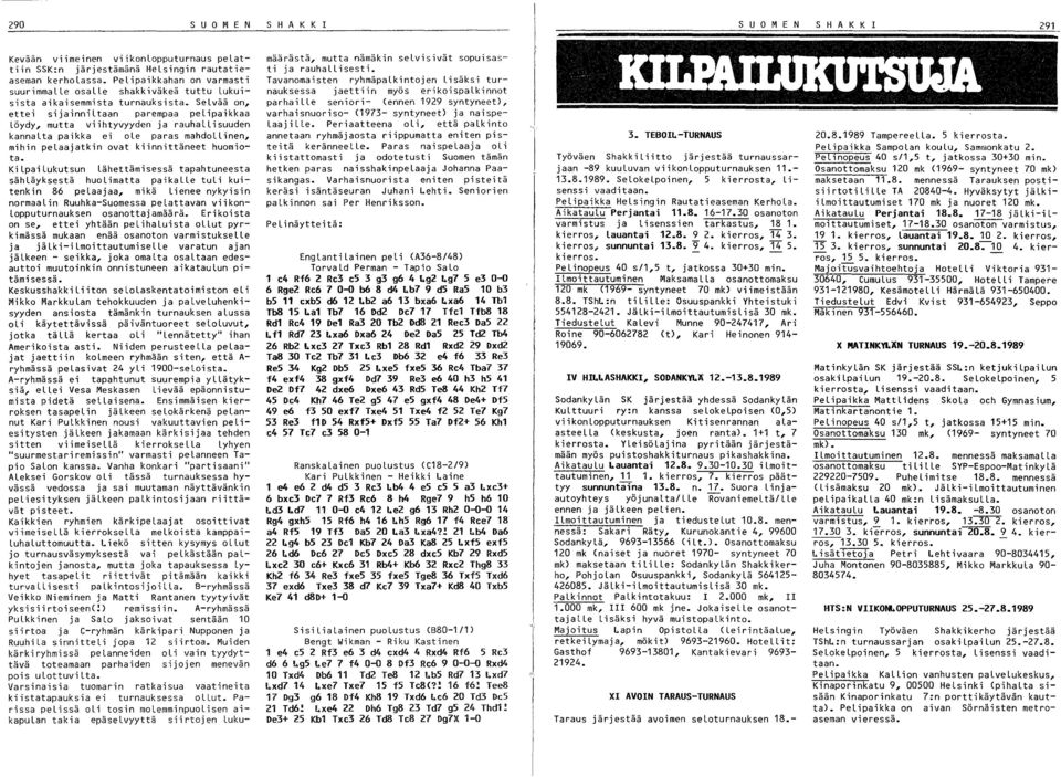 SeLvää on, ettei sijainniltaan parempaa pelipaikkaa Löydy, mutta viihtyvyyden ja rauhallisuuden kannalta paikka ei ole paras mahdollinen, mihin pelaajatkin ovat kiinnittäneet huomiota.