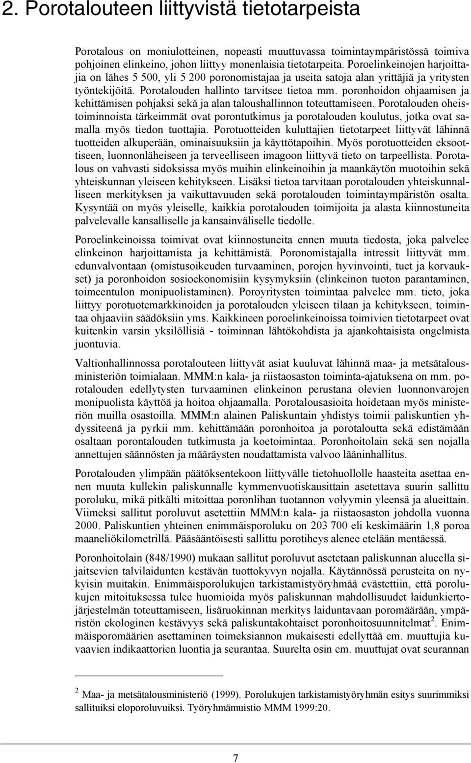 poronhoidon ohjaamisen ja kehittämisen pohjaksi sekä ja alan taloushallinnon toteuttamiseen.